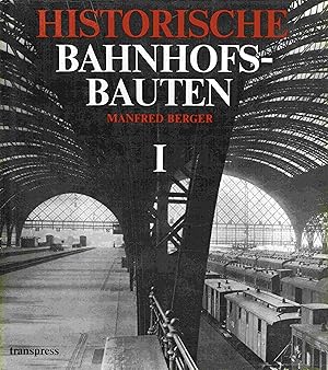 Historische Bahnhosbauten I. Sachsen, Preussen, Mecklenburg und Thüringen.