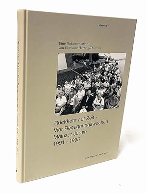 Seller image for Rckkehr auf Zeit - Vier Begegnungswochen Mainzer Juden 1991 - 1995. Eine Dokumentation. for sale by Antiquariat Dennis R. Plummer