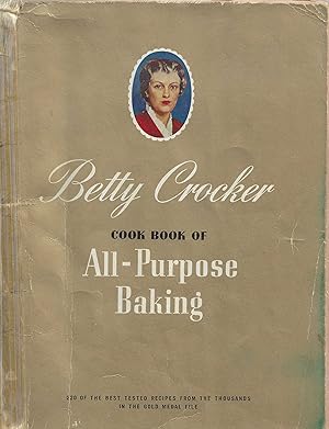 Imagen del vendedor de Betty Crocker Cook Book of All-Purpose Baking: 220 of the Best Tested Recipes from the Thousands in the Gold Medal File a la venta por Mowrey Books and Ephemera