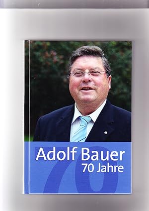 Adolf Bauer - 70 Jahre. Erinnerungen Sammlung von Schreiben zum 70. Geburtstag.; Redaktion: Prof....