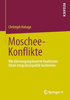 Image du vendeur pour Moschee-Konflikte: Wie berzeugungsbasierte Koalitionen lokale Integrationspolitik bestimmen mis en vente par Modernes Antiquariat - bodo e.V.