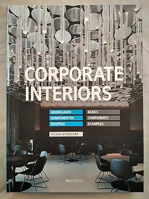 Corporate Interiors: Grundlagen, Komponenten, Beispiele. Basics, components, examples.