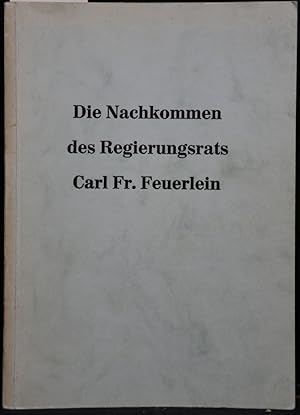 Bild des Verkufers fr Die Nachkommen des Regierungsrats Carl Fr. Feuerlein. zum Verkauf von Antiquariat  Braun