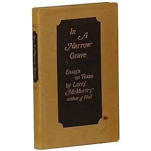 In a Narrow Grave: Essays on Texas [Second printing]