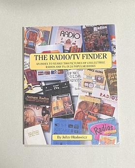The Radio/TV Finder An Index to Nearly 7000 Pictures of Collectible Radios and Tvs in 24 Popular ...