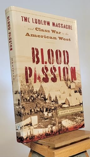 Blood Passion: The Ludlow Massacre and Class War in the American West