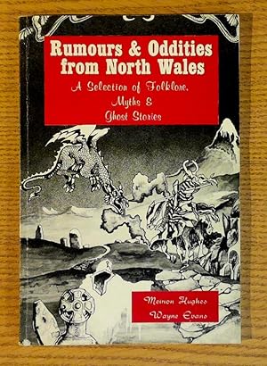 Rumours and Oddities from North Wales: A Selection of Folklore, Myths and Ghost Stories