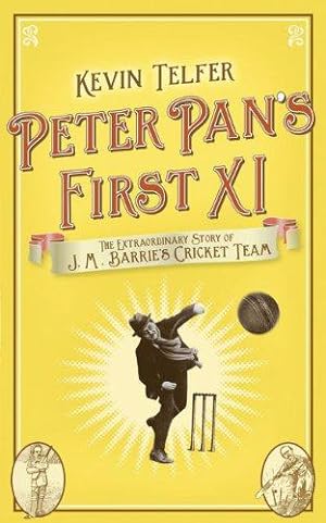 Seller image for Peter Pan's First XI: The Extraordinary Story of J.M. Barrie's Cricket Team for sale by WeBuyBooks