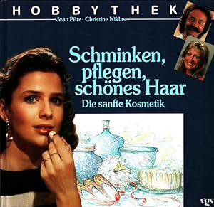 Seller image for Schminken, pflegen, schnes Haar : die sanfte Kosmetik. / Hobbythek for sale by Versandantiquariat Nussbaum