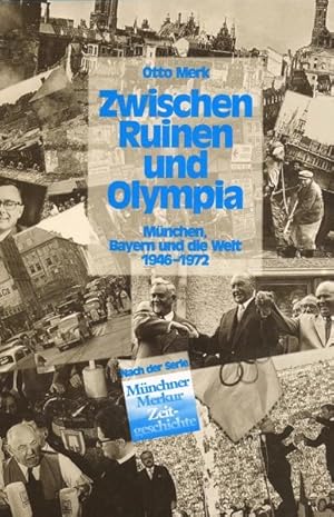 Image du vendeur pour Zwischen Ruinen und Olympia. Mnchen, Bayern und die Welt 1946-1972. mis en vente par Versandantiquariat  Rainer Wlfel