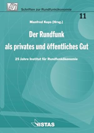 Seller image for Der Rundfunk als privates und ffentliches Gut: 25 Jahre Institut fr Rundfunkkonomie (Schriften zur Rundfunkkonomie) for sale by Studibuch