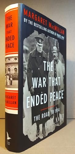 The War That Ended Peace: The Road to 1914 -(signed)- (aka: The War That Ended Peace: How Europe ...