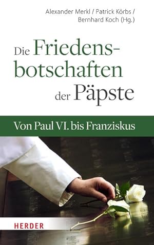 Seller image for Die Friedensbotschaften der Ppste: Von Paul VI. bis Franziskus for sale by Studibuch