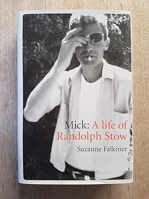 Seller image for Mick : A Life of Randolph Stow for sale by masted books