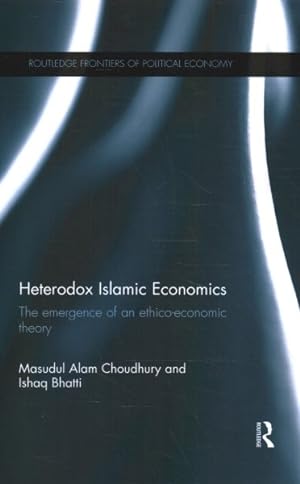 Bild des Verkufers fr Heterodox Islamic Economics : The Emergence of an Ethico-Economic Theory zum Verkauf von GreatBookPricesUK