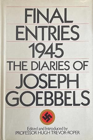 Final Entries 1945: The Diaries of Joseph Goebbels