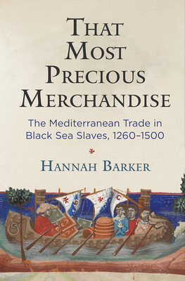 Immagine del venditore per That Most Precious Merchandise: The Mediterranean Trade in Black Sea Slaves, 1260-1500 (Paperback or Softback) venduto da BargainBookStores