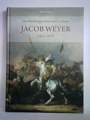 Seller image for Der Hamburger Maler und Zeichner Jacob Weyer (1623 - 1670) for sale by Celler Versandantiquariat