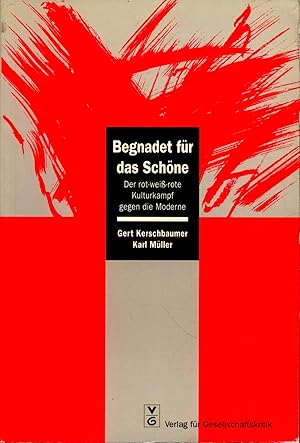 Seller image for Begnadet fr das Schne Der rot-weiss-rote Kulturkampf gegen die Moderne for sale by avelibro OHG