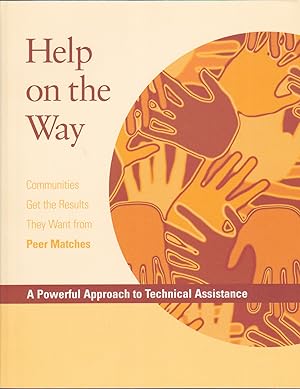Imagen del vendedor de Help Is On The Way : A Powerful Approach to Technical Assistance : Communities Get the Results They Want From Peer Matches a la venta por Books of the World