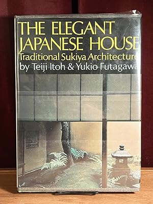 The Elegant Japanese House: Traditional Sukiya Architecture