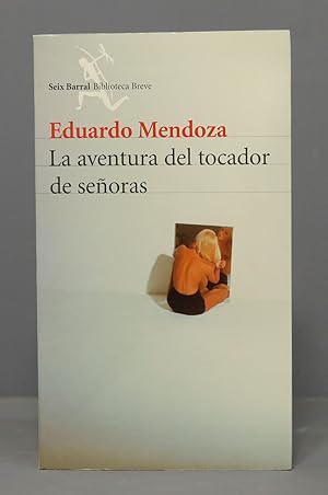 Seller image for LA AVENTURA DEL TOCADOR DE SEORAS. MENDOZA. 2001 for sale by EL DESVAN ANTIGEDADES