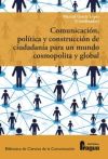 Seller image for Comunicacin, poltica y construccin de ciudadana para un mundo cosmopolita y global. for sale by AG Library
