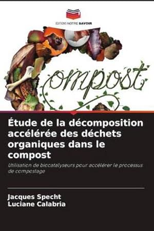 Image du vendeur pour tude de la dcomposition acclre des dchets organiques dans le compost mis en vente par BuchWeltWeit Ludwig Meier e.K.