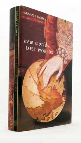 New Worlds, Lost Worlds : The Rule of the Tudors 1485-1603