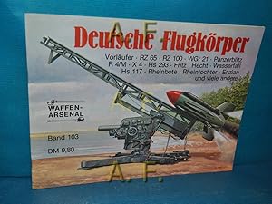 Imagen del vendedor de Deutsche Flugkrper : Vorlufer, RZ 65, RZ 100 . u. viele andere. / Das Waffen-Arsenal Band 103. a la venta por Antiquarische Fundgrube e.U.