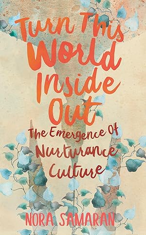 Bild des Verkufers fr Turn This World Inside Out: The Emergence of Nurturance Culture zum Verkauf von moluna