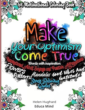 Seller image for First Motivational Coloring Book, Inspirational Adult Sayings and Positive Affirmations with Patterns, Flowers, Mandalas and Stress Relieving Quotes. for sale by moluna