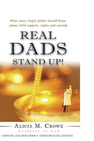 Imagen del vendedor de Real Dads Stand Up!: What Every Single Father Should Know About Child Support, Rights and Custody a la venta por moluna