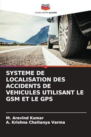 Bild des Verkufers fr SYSTEME DE LOCALISATION DES ACCIDENTS DE VEHICULES UTILISANT LE GSM ET LE GPS zum Verkauf von moluna