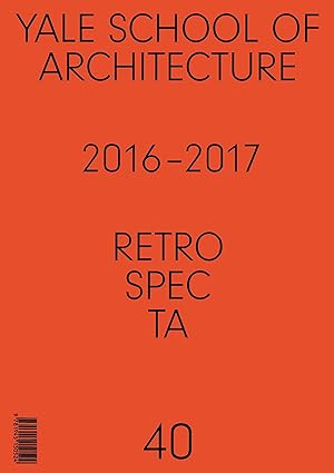 Bild des Verkufers fr Retrospecta #40: Yale School of Architectue 2016 - 17 zum Verkauf von moluna