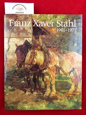 Seller image for Franz Xaver Stahl : 1901 - 1977. Hrsg. vom Landkreis Erding for sale by Chiemgauer Internet Antiquariat GbR