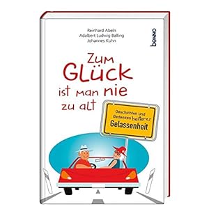 Seller image for Zum Glck ist man nie zu alt Geschichten und Gedanken heiterer Gelassenheit for sale by Antiquariat Buchhandel Daniel Viertel