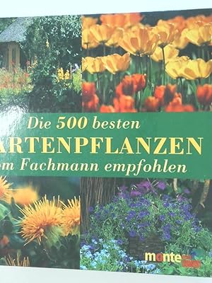 Seller image for Die 500 besten Gartenpflanzen vom Fachmann empfohlen hrsg. von Annette Timmermann. [Mit Texten von: Angelika Franz (Strucher) .] for sale by Antiquariat Buchhandel Daniel Viertel