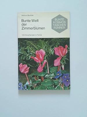Imagen del vendedor de Bunte Welt der Zimmerblumen 120 Zierpflanzen in Farbe a la venta por Antiquariat Buchhandel Daniel Viertel