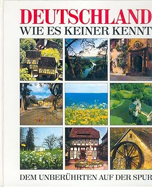 Bild des Verkufers fr Deutschland, wie es keiner kennt dem Unberhrten auf der Spur zum Verkauf von Antiquariat Buchhandel Daniel Viertel