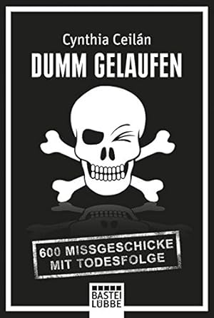 Imagen del vendedor de Dumm gelaufen 600 Missgeschicke mit Todesfolge a la venta por Antiquariat Buchhandel Daniel Viertel