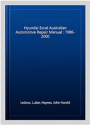 Bild des Verkufers fr Hyundai Excel Australian Automotive Repair Manual : 1986-2000 zum Verkauf von GreatBookPrices