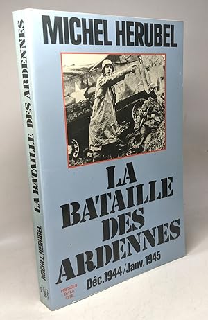Bild des Verkufers fr La Bataille Des Ardennes. Dcembre 1944-janvier 1945 zum Verkauf von crealivres