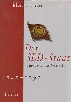 Der SED-Staat: Partei, Staat und Gesellschaft 1949-1990.