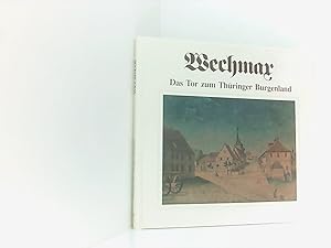 Bild des Verkufers fr Wechmar: Das Tor zum Thringer Burgenland das Tor zum Thringer Burgenland ; Festbuch der Gemeinde Wechmar und des Wechmarer Heimatverein e.V. zum Verkauf von Book Broker