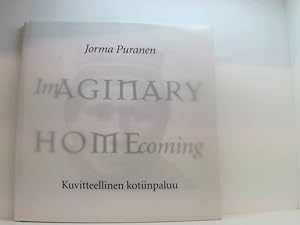 Seller image for Imaginary homecoming = Kuvitteellinen kotiinpaluu / Jorma Puranen ; essay by Elizabeth Edwards Jorma Puranen. Essay by Elizabeth Edwards for sale by Book Broker