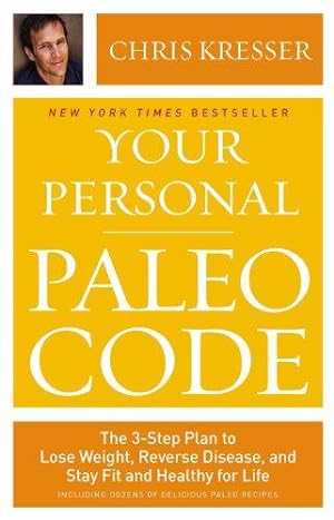 Immagine del venditore per Your Personal Paleo Code: The 3-Step Plan to Lose Weight, Reverse Disease, and Stay Fit and Healthy for Life venduto da WeBuyBooks