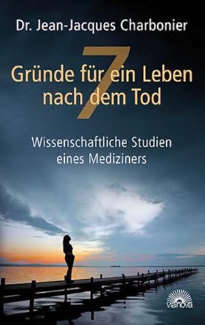 7 Gründe für ein Leben nach dem Tod Wissenschaftliche Studien eines Mediziners