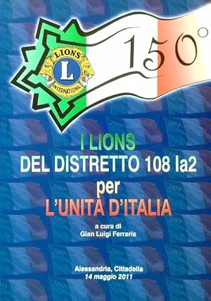 Bild des Verkufers fr I Lions del distretto 108 Ia2 per l'Unita' d'Italia zum Verkauf von Librodifaccia