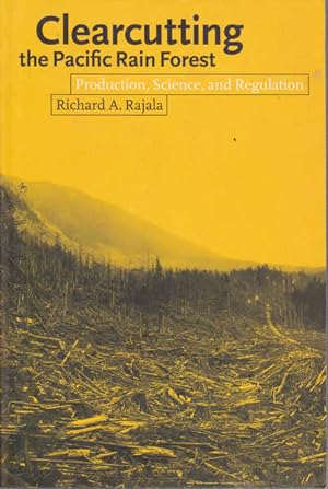 Clearcutting the Pacific Rain Forest : Production, Science, and Regulation
